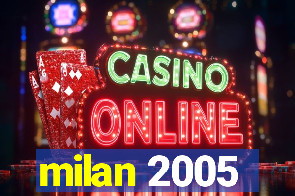milan 2005
